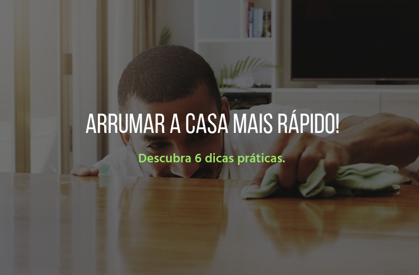 38 dicas para você arrumar sua casa em 7 dias