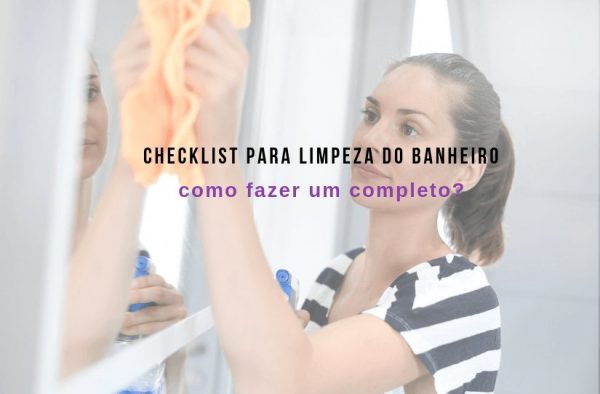 Checklist Para Limpeza Do Banheiro Como Fazer Uma Limpeza Completa Uauingleza 9602