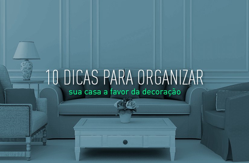 Muita bagunça em casa? Confira dicas de organização da casa!