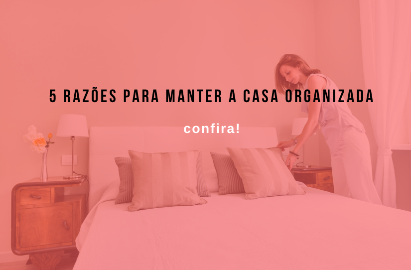 Muita bagunça em casa? Confira dicas de organização da casa!